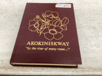 AKOKINISKWAY- BY THE RIVER OF MANY ROSE - HISTORY BOOK
