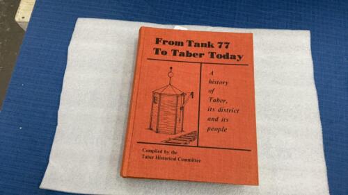 &ldquo;FROM TANK 77 TO TABER TODAY&rdquo; HISTORY BOOK - TABER & DISTRICT