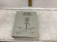 PRAIRIE CRUCIBLE - ROADS OF HISTORY 1891,1941,1991