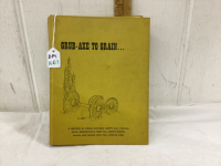 1973 GRUB-AXE TO GRAIN HISTORY BOOK - CRAIG, RAVEN,SPRUCE VIEW